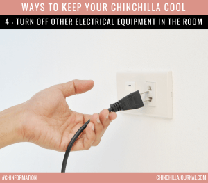 Ways To Keep Your Chinchilla Cool 4 - Turn Off Other Electrical Equipment In The Room