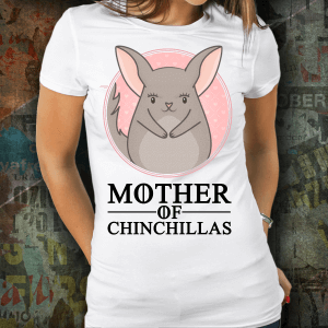 Mother Of Chinchillas White T-Shirt