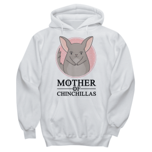 Mother Of Chinchillas Hoodie (Black Text)