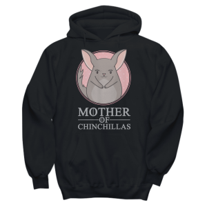 Mother Of Chinchillas Hoodie (Grey Text)